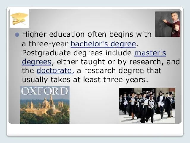 Higher education often begins with a three-year bachelor's degree. Postgraduate