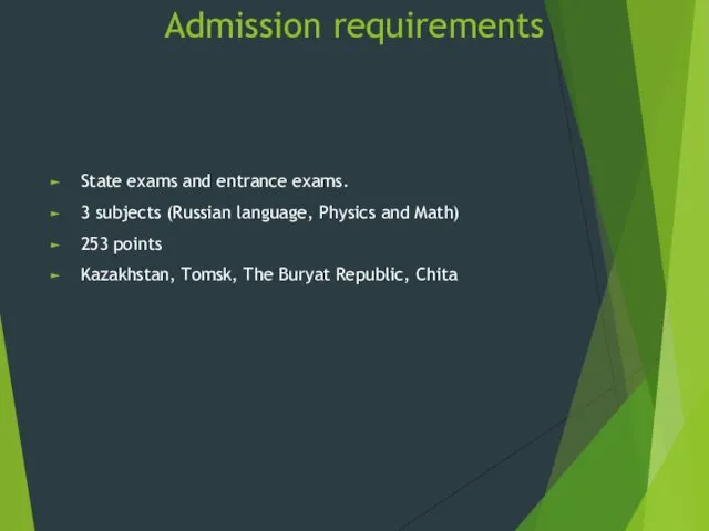 Admission requirements State exams and entrance exams. 3 subjects (Russian