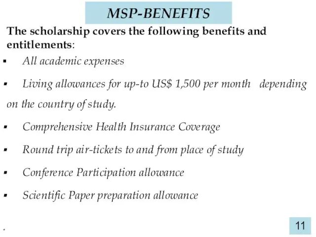 MSP-BENEFITS The scholarship covers the following benefits and entitlements: All academic expenses Living