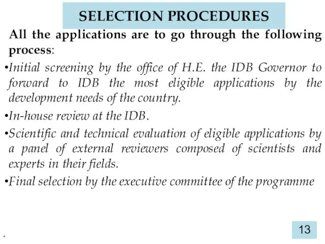 SELECTION PROCEDURES All the applications are to go through the following process: Initial