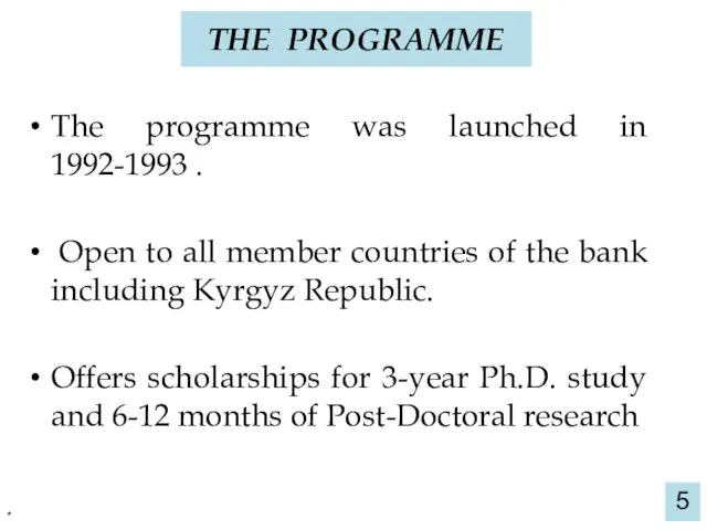 THE PROGRAMME * The programme was launched in 1992-1993 . Open to all