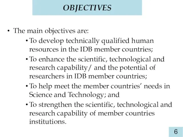 OBJECTIVES The main objectives are: To develop technically qualified human resources in the