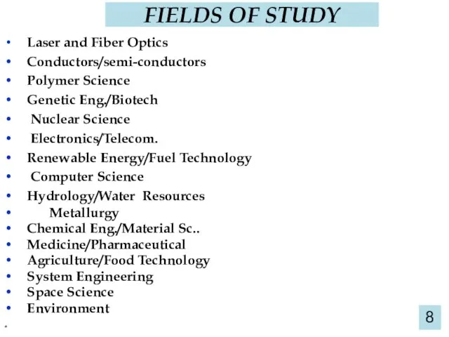 Laser and Fiber Optics Conductors/semi-conductors Polymer Science Genetic Eng./Biotech Nuclear Science Electronics/Telecom. Renewable