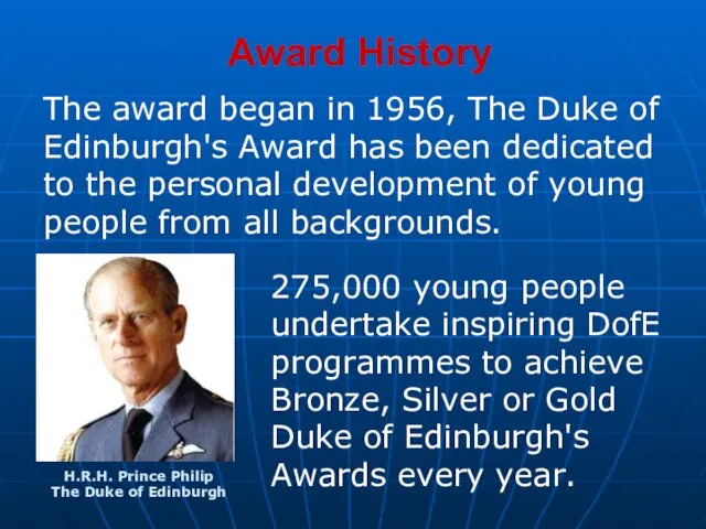 Award History 275,000 young people undertake inspiring DofE programmes to