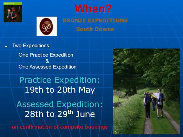 When? Two Expeditions: One Practice Expedition & One Assessed Expedition