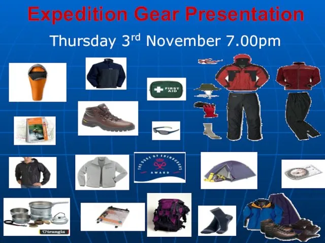 Expedition Gear Presentation Thursday 3rd November 7.00pm