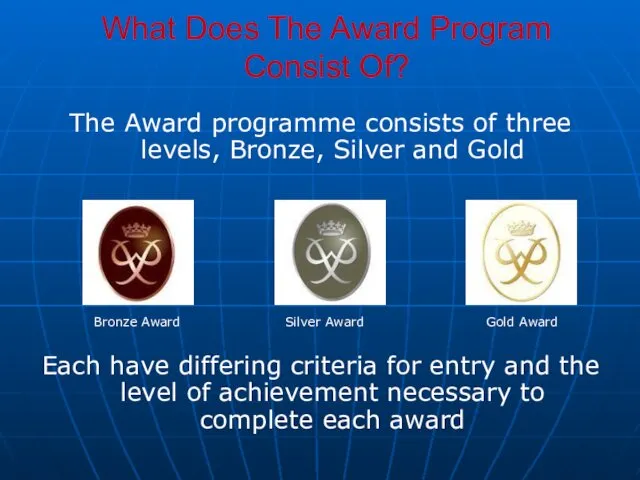 What Does The Award Program Consist Of? The Award programme