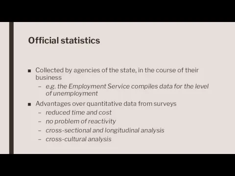 Official statistics Collected by agencies of the state, in the