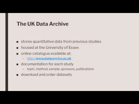 The UK Data Archive stores quantitative data from previous studies