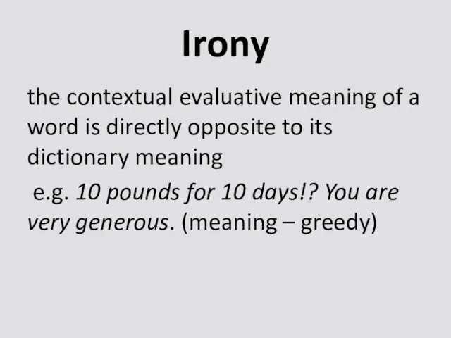 Irony the contextual evaluative meaning of a word is directly