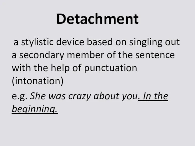 Detachment a stylistic device based on singling out a secondary