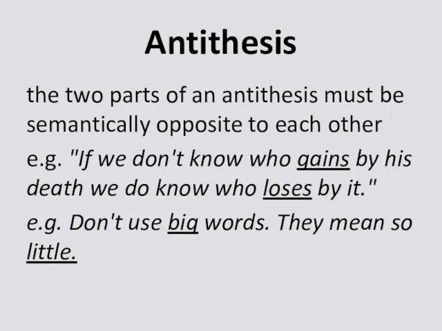 Antithesis the two parts of an antithesis must be semantically