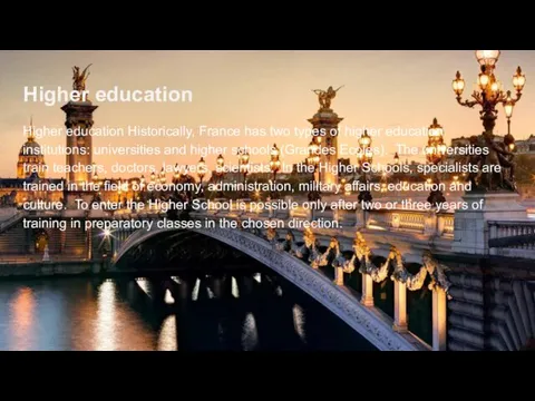 Higher education Higher education Historically, France has two types of