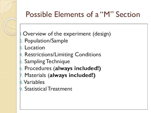 Possible Elements of a “M” Section Overview of the experiment (design) Population/Sample Location