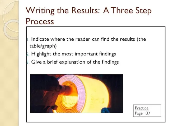 Writing the Results: A Three Step Process Indicate where the reader can find
