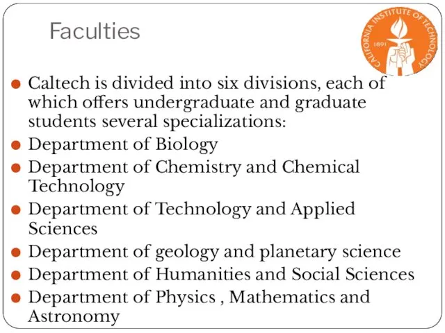Faculties Caltech is divided into six divisions, each of which