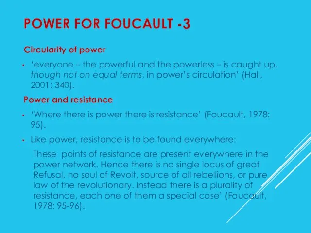 POWER FOR FOUCAULT -3 Circularity of power ‘everyone – the