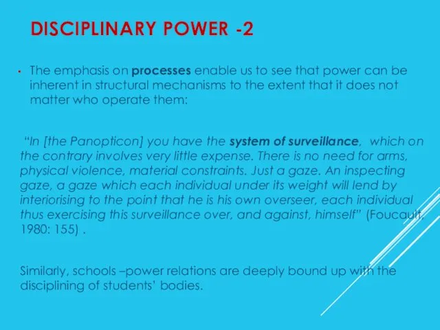 DISCIPLINARY POWER -2 The emphasis on processes enable us to