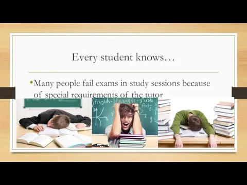 Every student knows… Many people fail exams in study sessions
