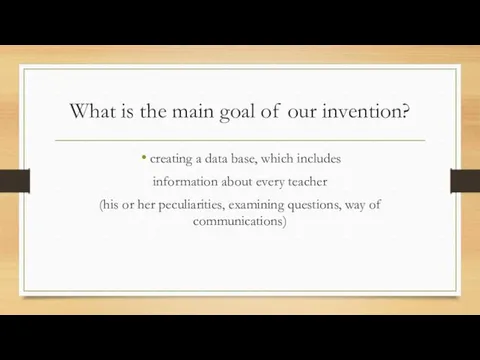 What is the main goal of our invention? creating a