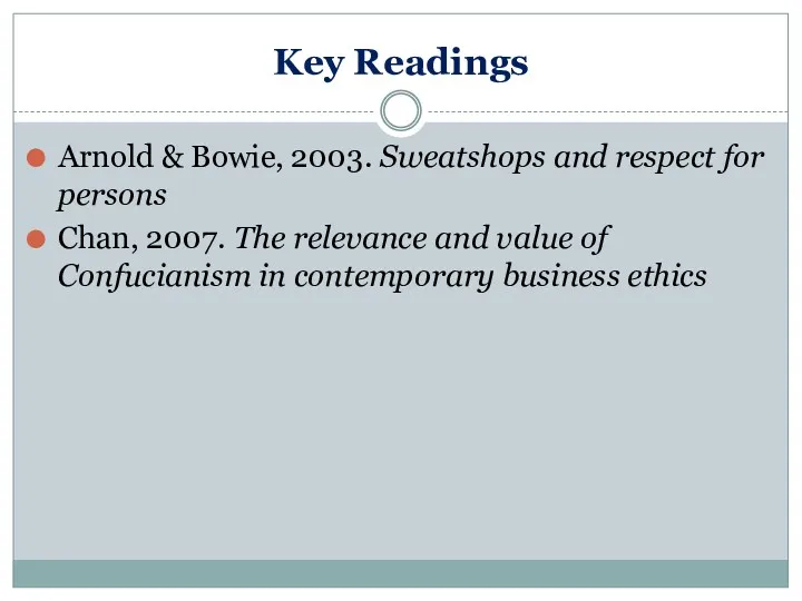 Key Readings Arnold & Bowie, 2003. Sweatshops and respect for persons Chan, 2007.
