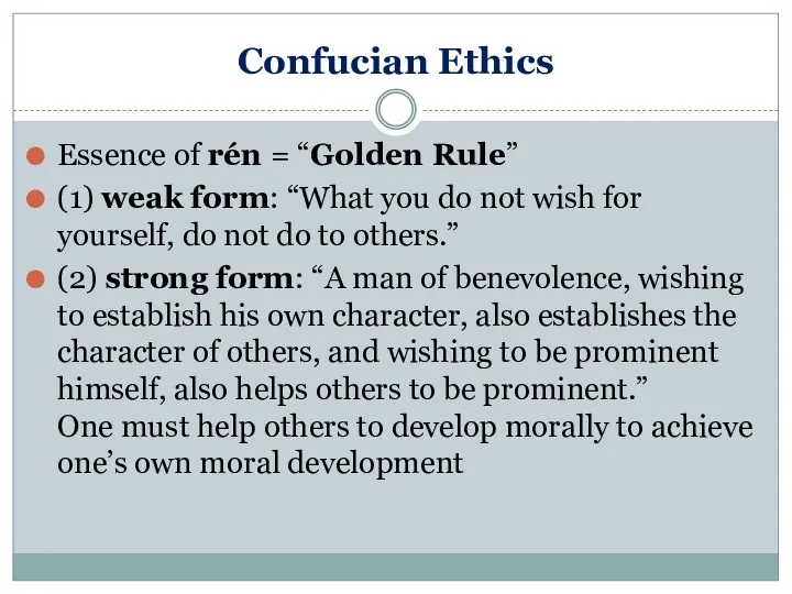 Confucian Ethics Essence of rén = “Golden Rule” (1) weak form: “What you