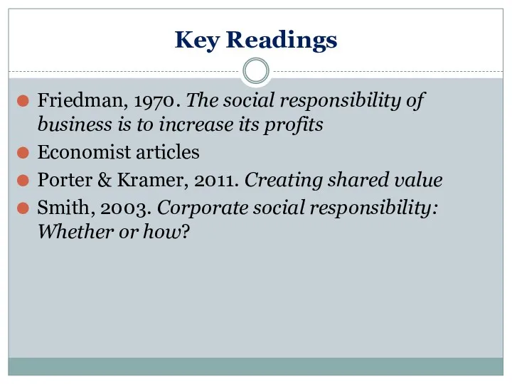Key Readings Friedman, 1970. The social responsibility of business is to increase its