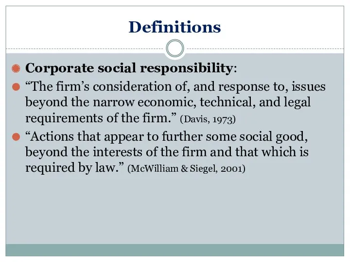 Definitions Corporate social responsibility: “The firm’s consideration of, and response to, issues beyond