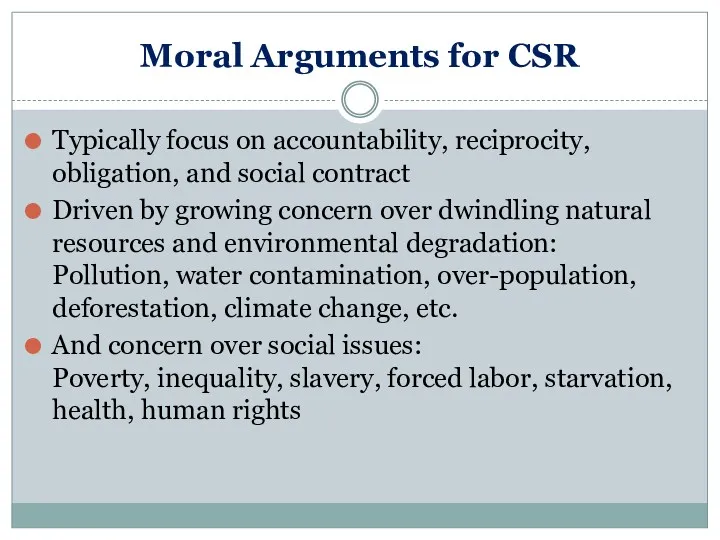 Moral Arguments for CSR Typically focus on accountability, reciprocity, obligation, and social contract