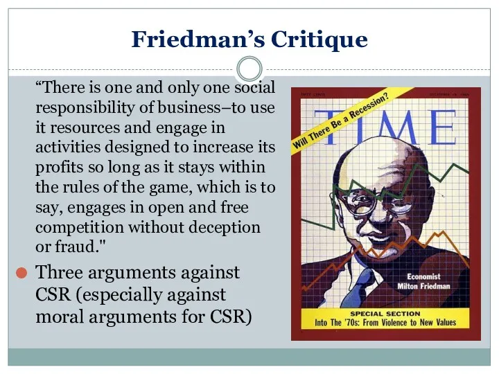 Friedman’s Critique “There is one and only one social responsibility of business–to use