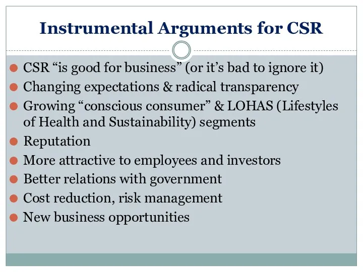 Instrumental Arguments for CSR CSR “is good for business” (or it’s bad to