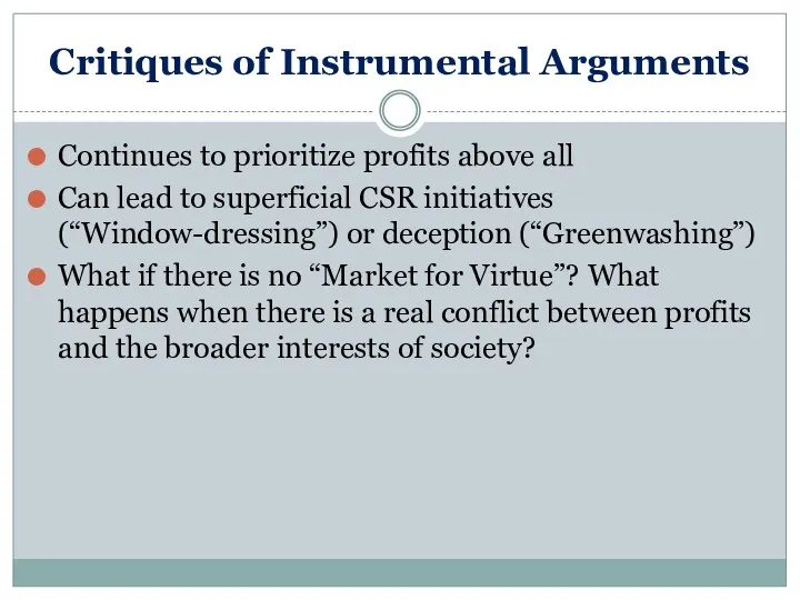 Critiques of Instrumental Arguments Continues to prioritize profits above all Can lead to