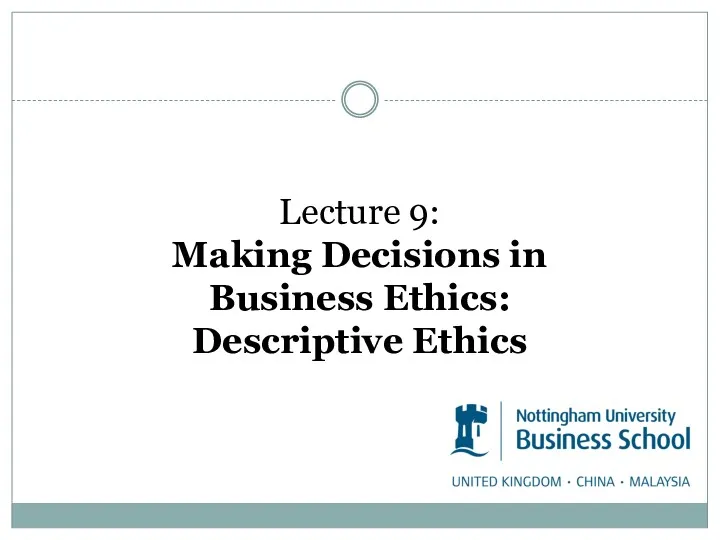 Lecture 9: Making Decisions in Business Ethics: Descriptive Ethics