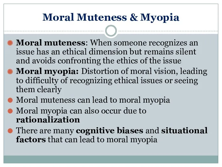 Moral Muteness & Myopia Moral muteness: When someone recognizes an issue has an