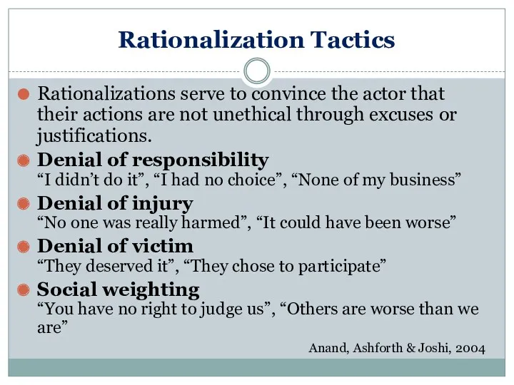 Rationalization Tactics Rationalizations serve to convince the actor that their actions are not