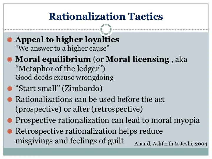 Rationalization Tactics Appeal to higher loyalties “We answer to a higher cause” Moral