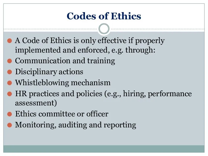 Codes of Ethics A Code of Ethics is only effective if properly implemented