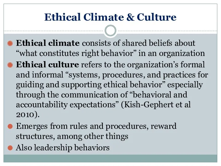 Ethical Climate & Culture Ethical climate consists of shared beliefs about “what constitutes