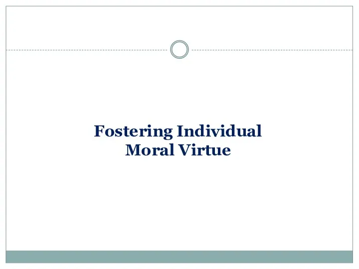 Fostering Individual Moral Virtue