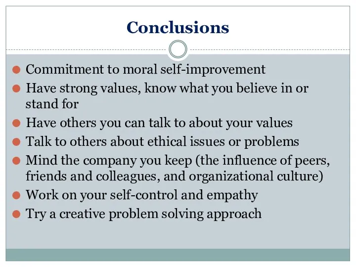 Conclusions Commitment to moral self-improvement Have strong values, know what you believe in
