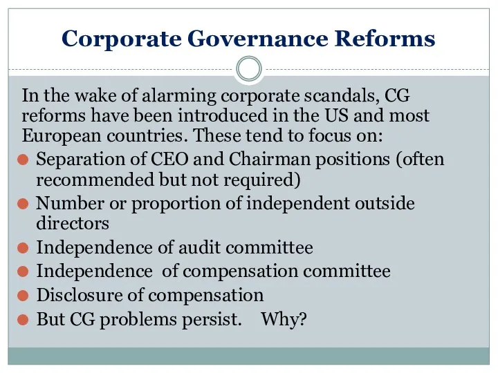 Corporate Governance Reforms In the wake of alarming corporate scandals, CG reforms have