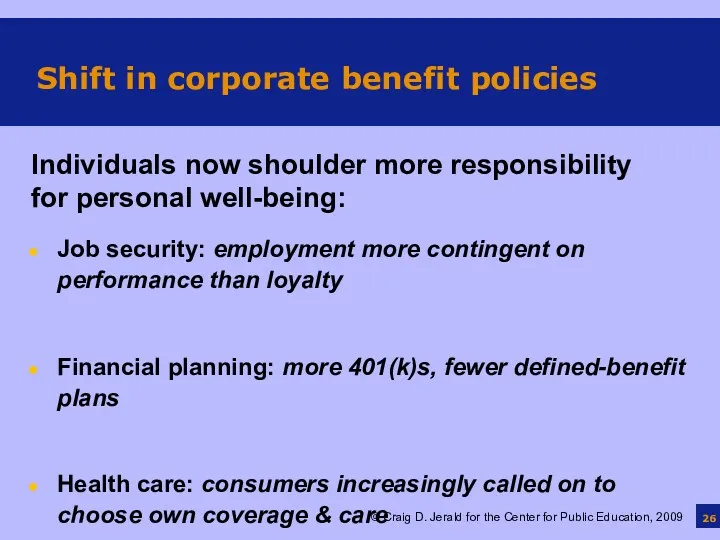 Shift in corporate benefit policies Job security: employment more contingent