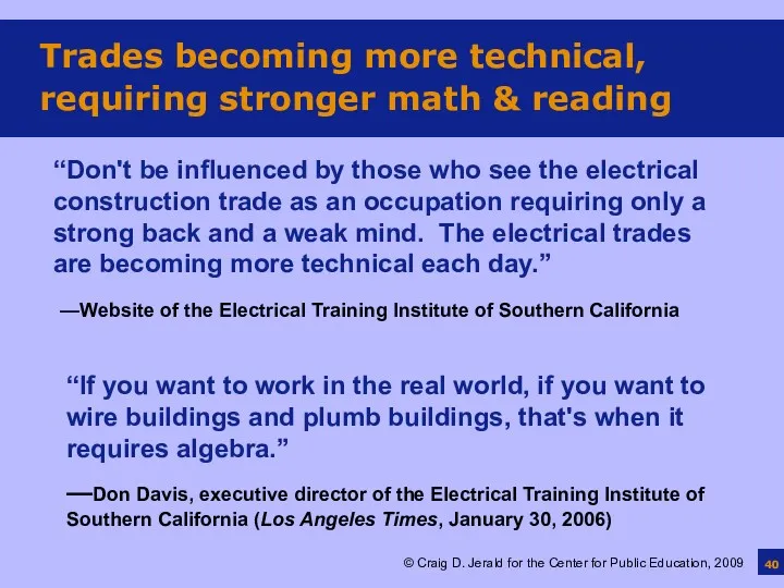 Trades becoming more technical, requiring stronger math & reading “Don't