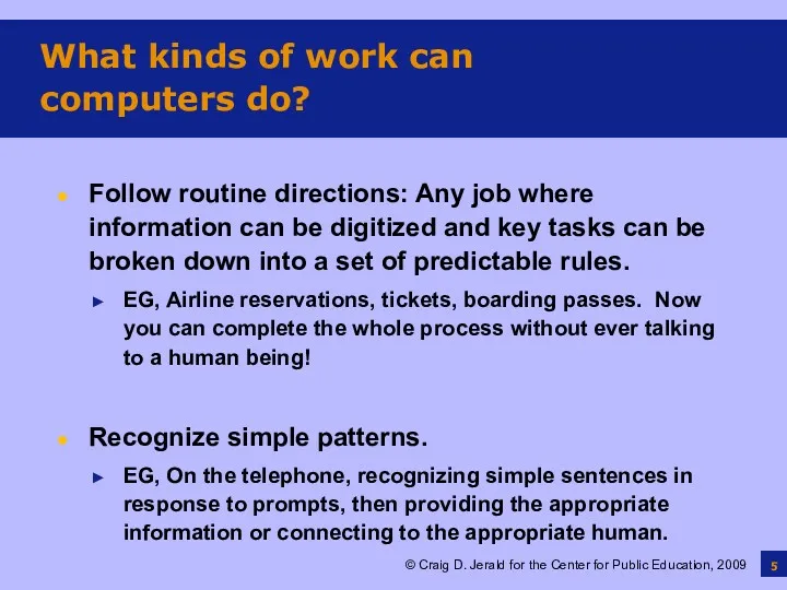 What kinds of work can computers do? Follow routine directions:
