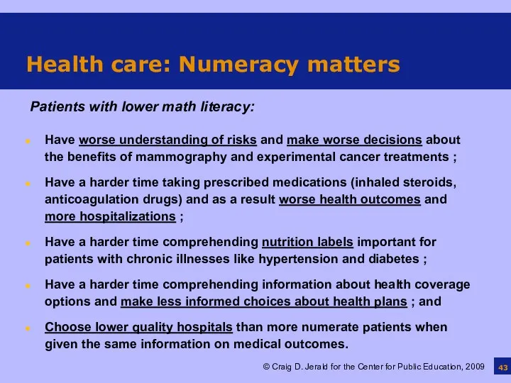 Health care: Numeracy matters Have worse understanding of risks and