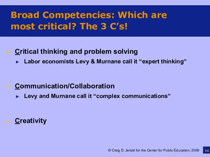 Broad Competencies: Which are most critical? The 3 C’s! Critical