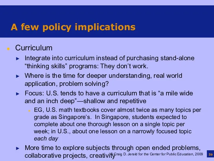 A few policy implications Curriculum Integrate into curriculum instead of