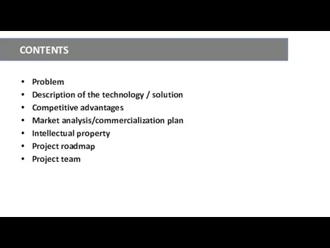 CONTENTS Problem Description of the technology / solution Competitive advantages