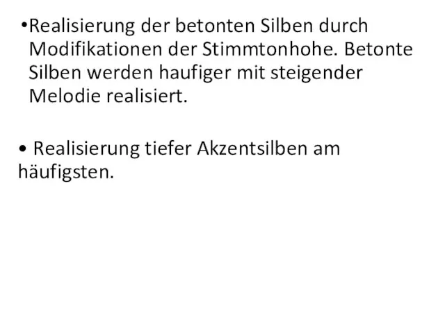 Realisierung der betonten Silben durch Modifikationen der Stimmtonhohe. Betonte Silben