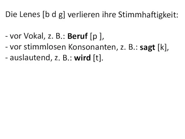 Die Lenes [b d g] verlieren ihre Stimmhaftigkeit: - vor